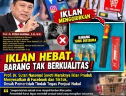 Prof. Dr. Sutan Nasomal Desak Pemerintah Usut Praktik Promosi Menyesatkan di Media Sosial: Iklan Hebat, Barang Diduga Tak Berkualitas! 